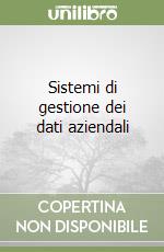 Sistemi di gestione dei dati aziendali libro