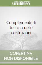 Complementi di tecnica delle costruzioni libro