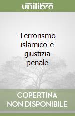 Terrorismo islamico e giustizia penale