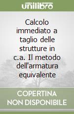 Calcolo immediato a taglio delle strutture in c.a. Il metodo dell'armatura equivalente libro