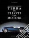 Emilia Romagna e Marche. Terra di piloti e di motori libro