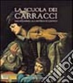 La scuola dei Carracci. Dall'Accademia alla bottega di Ludovico libro