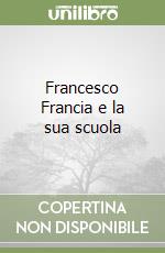 Francesco Francia e la sua scuola