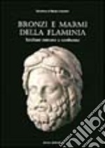 Bronzi e marmi dalla Flaminia. Catalogo della mostra (Pergola, 15 giugno-3 novembre 2002) libro