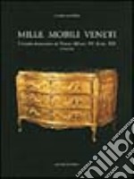 Mille mobili veneti. L'arredo domestico in Veneto dal sec. XV al sec. XIX. Venezia libro