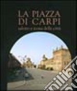 La piazza di Carpi. Salotto e icona della città libro