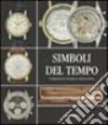 Simboli del tempo. Orologi da tasca e da polso in collezioni private. Ediz. illustrata libro di Icaro progetti per l'arte (cur.)