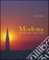 Modena. Una storia antica, l'arte, la realtà. Ediz. italiana e inglese libro