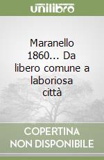 Maranello 1860... Da libero comune a laboriosa città