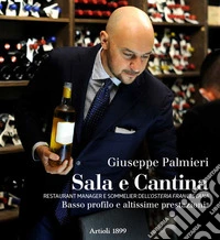 Sala e cantina. Restaurant manager e sommelier dell'«Osteria Francescana». Basso profilo e altissime prestazioni. Ediz. italiana e inglese libro