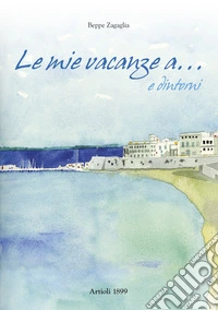 Le mie vacanze a... e dintorni libro