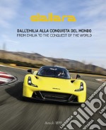 Dallara. Dall'Emilia alla conquista del mondo. Ediz. italiana e inglese libro