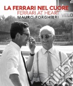 La Ferrari nel cuore. Mauro Forghieri. Ediz. italiana e inglese libro