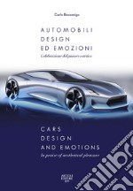 Automobili, design ed emozioni. Celebrazione del piacere estetico. Ediz. italiana e inglese libro