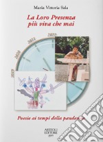 La loro presenza più viva che mai. Poesie ai tempi della pandemia libro