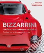 Bizzarrini. L'ultimo costruttore romantico-The last romantic car constructor. Ediz. bilingue libro