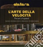 Dallara. L'arte della velocità. Capolavori nella Dallara Academy. Ediz. italiana e inglese libro