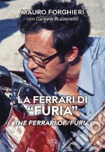 La Ferrari di «Furia»-The Ferrari of «Furia». Ediz. illustrata libro