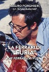 La Ferrari di «Furia»-The Ferrari of «Furia». Ediz. illustrata libro