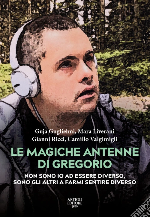 Le magiche antenne di Gregorio. Non sono io ad essere diverso, sono gli altri a farmi sentire diverso