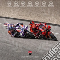 Ducati corse. 2023 official yearbook. Ediz. italiana e inglese