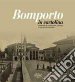 Bomporto in cartolina. Immagini in viaggio dal comune e dalle sue frazioni. Ediz. illustrata libro