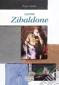 L'ultimo zibaldone. Ediz. a colori libro