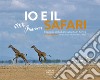 Io e il Safari. L'epopea della Lancia Delta in Kenya. Ediz. italiana e inglese libro