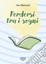 Perdersi tra i sogni libro