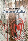 L'amore moltiplica libro di Muzzarelli Gian Carlo