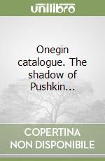 Onegin catalogue. The shadow of Pushkin... libro