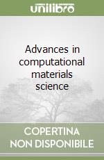 Advances in computational materials science (1) libro