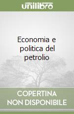 Economia e politica del petrolio