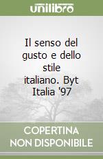 Il senso del gusto e dello stile italiano. Byt Italia '97 libro
