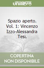 Spazio aperto. Vol. 1: Vincenzo Izzo-Alessandra Tesi.