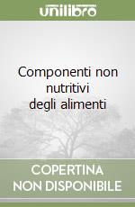 Componenti non nutritivi degli alimenti libro