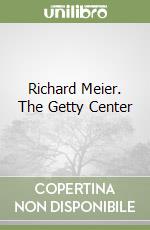 Richard Meier. The Getty Center libro