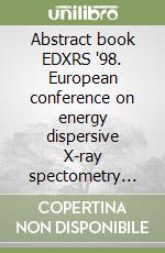 Abstract book EDXRS '98. European conference on energy dispersive X-ray spectometry 1998