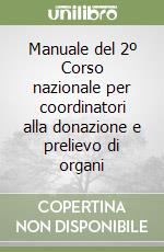 Manuale del 2º Corso nazionale per coordinatori alla donazione e prelievo di organi libro