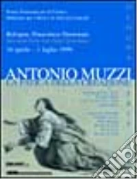 Antonio Muzzi. La fatica della creazione. Catalogo della mostra (Bologna) libro