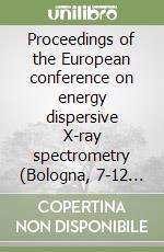 Proceedings of the European conference on energy dispersive X-ray spectrometry (Bologna, 7-12 giugno 1998) libro
