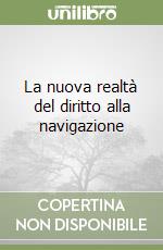 La nuova realtà del diritto alla navigazione libro
