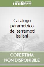 Catalogo parametrico dei terremoti italiani libro