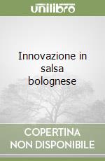 Innovazione in salsa bolognese