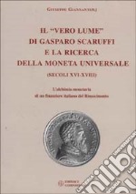 Il vero lume di Gasparo Scaruffi e la ricerca della moneta universale (secoli XVI-XVIII). L'alchimia monetaria di un finanziere italiano del Rinascimento