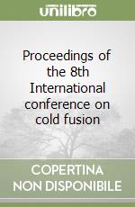 Proceedings of the 8th International conference on cold fusion