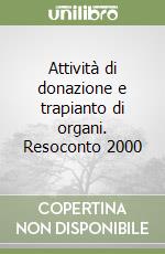 Attività di donazione e trapianto di organi. Resoconto 2000 libro