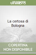 La certosa di Bologna libro