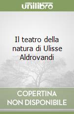Il teatro della natura di Ulisse Aldrovandi libro