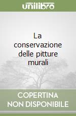 La conservazione delle pitture murali